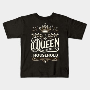 Queen of the Household: The Heart of Every Home Kids T-Shirt